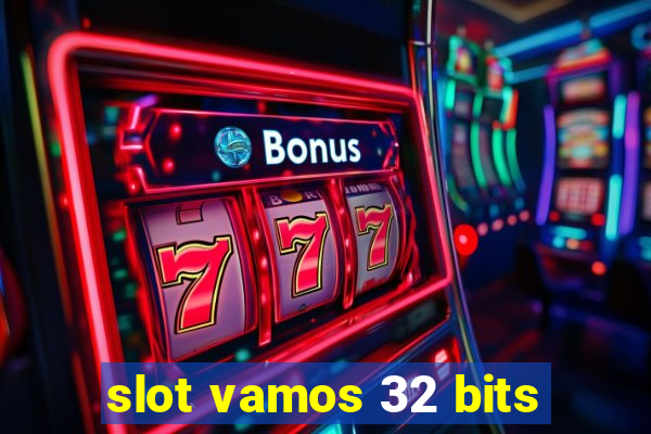 slot vamos 32 bits